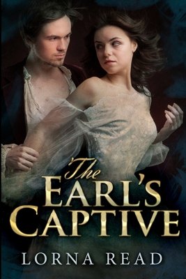 The Earl's Captive: Large Print Edition [Large Print] 1715856120 Book Cover