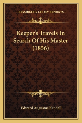 Keeper's Travels In Search Of His Master (1856) 1166158047 Book Cover