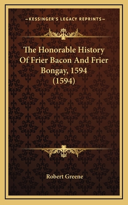 The Honorable History Of Frier Bacon And Frier ... 1168804841 Book Cover