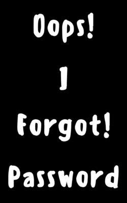 Oops! I Forgot Password 1699544077 Book Cover