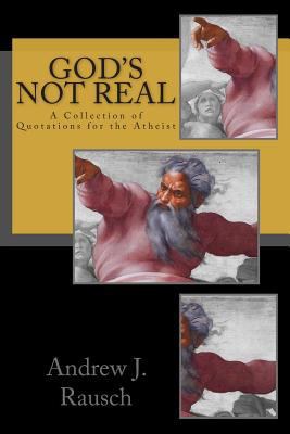 God's Not Real: A Collection of Quotations for ... 150106360X Book Cover