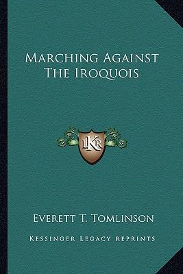 Marching Against The Iroquois 1162959754 Book Cover