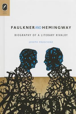 Faulkner and Hemingway: Biography of a Literary... 0814211747 Book Cover