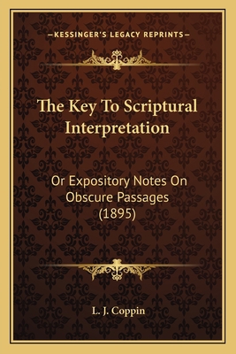 The Key To Scriptural Interpretation: Or Exposi... 116577979X Book Cover