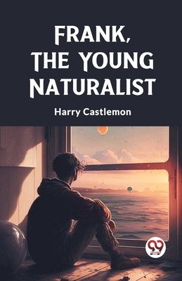 Frank, the Young Naturalist 9362209365 Book Cover
