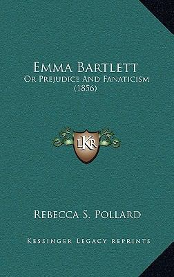 Emma Bartlett: Or Prejudice and Fanaticism (1856) 1164807463 Book Cover