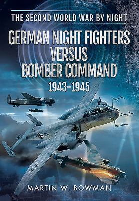 German Night Fighters Versus Bomber Command 194... 1473849799 Book Cover