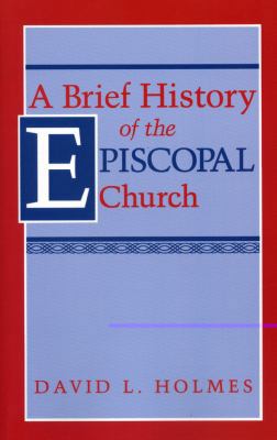 A Brief History of the Episcopal Church 1563380609 Book Cover