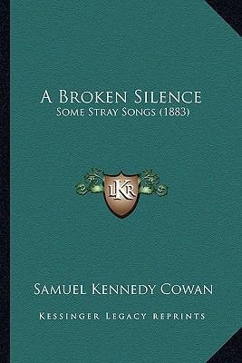 A Broken Silence: Some Stray Songs (1883) 1164518143 Book Cover
