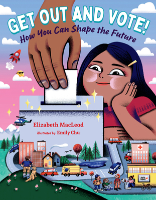 Get Out and Vote!: How You Can Shape the Future 1459828453 Book Cover