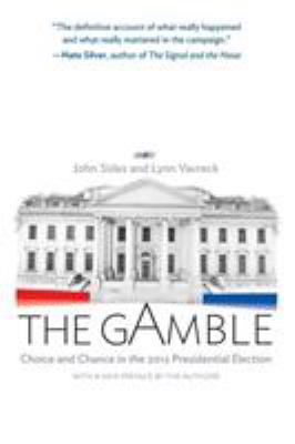 The Gamble: Choice and Chance in the 2012 Presi... 0691163634 Book Cover