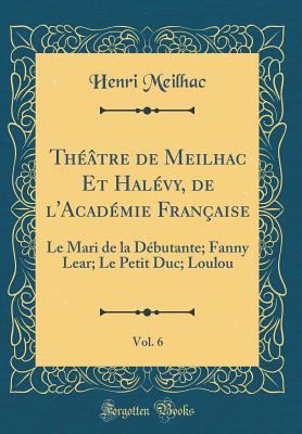 Th??tre de Meilhac Et Hal?vy, de l'Acad?mie Fra... [French] 0656496274 Book Cover