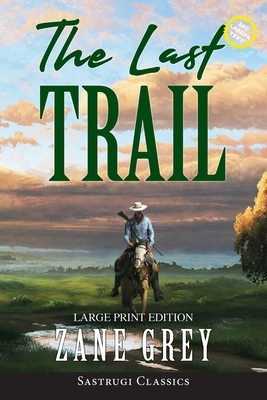 The Last Trail (Annotated, Large Print) [Large Print] 1649221460 Book Cover