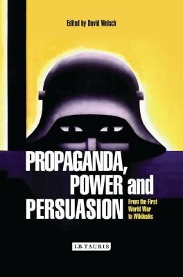 Propaganda, Power and Persuasion: From World Wa... 1780764588 Book Cover