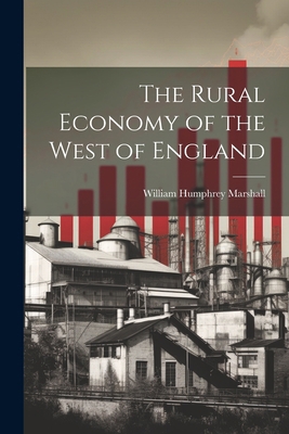 The Rural Economy of the West of England 1021764604 Book Cover