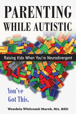 Parenting While Autistic: Raising Kids When You... 1957984287 Book Cover