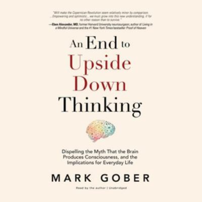 An End to Upside Down Thinking: Dispelling the ... 1538589737 Book Cover