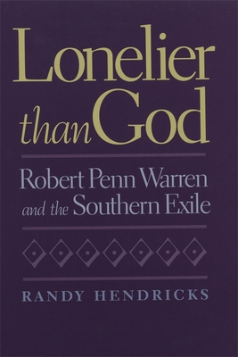 Lonelier Than God: Robert Penn Warren and the S... 0820321788 Book Cover