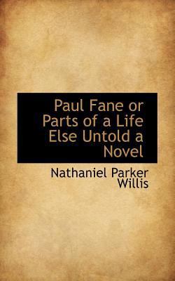 Paul Fane or Parts of a Life Else Untold a Novel 1113864478 Book Cover