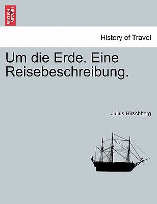 Um die Erde. Eine Reisebeschreibung. [German] 1241353778 Book Cover