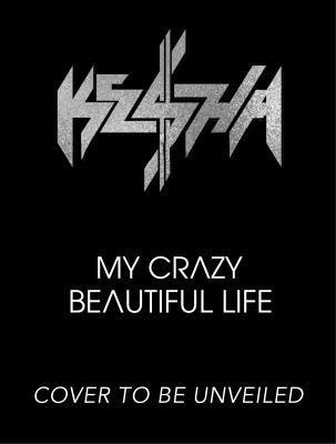 My Crazy Beautiful Life 1476704163 Book Cover