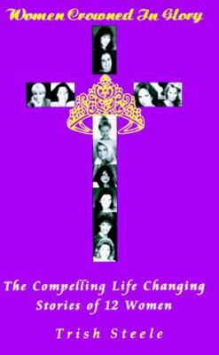 Women Crowned in Glory: Compelling Life-Challen... 0967214505 Book Cover