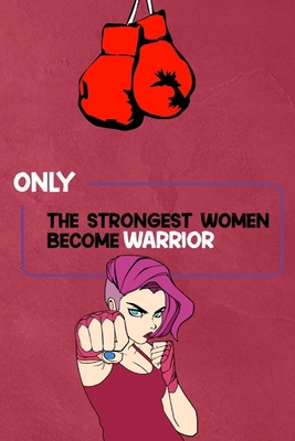 Paperback Only the strongest women become warrior: Blank Lined Journal - funny gifts, valentines day gifts , cool gifts, best the strongest women Notebook 2020 - birthday/Anniversary gifts Book