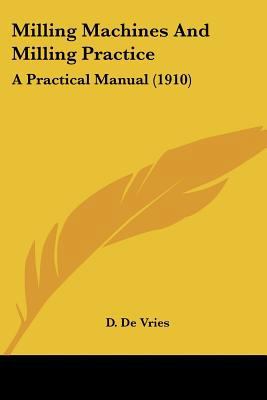 Milling Machines And Milling Practice: A Practi... 1120327660 Book Cover