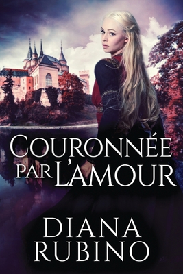 Couronn?e Par L'amour [French] [Large Print] 4867523453 Book Cover