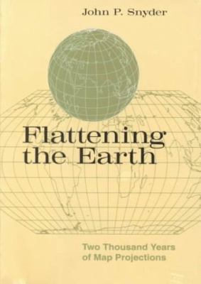 Flattening the Earth: Two Thousand Years of Map... 0226767469 Book Cover
