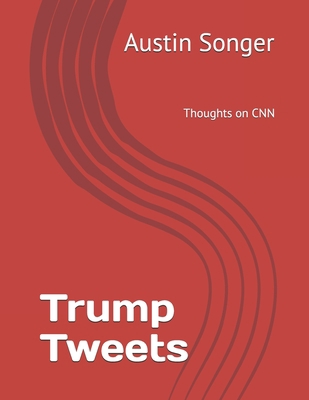 Trump Tweets: Thoughts on CNN 1697034241 Book Cover