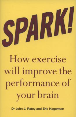 Spark: The Revolutionary New Science of Exercis... 1847247202 Book Cover