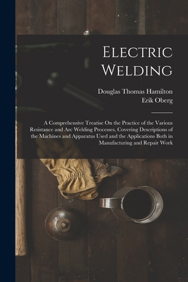 Electric Welding: A Comprehensive Treatise On t... 1015797032 Book Cover