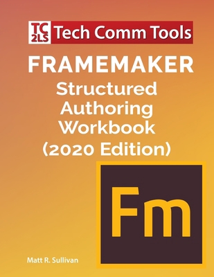 FrameMaker Structured Authoring Workbook (2020 ... 1953488013 Book Cover