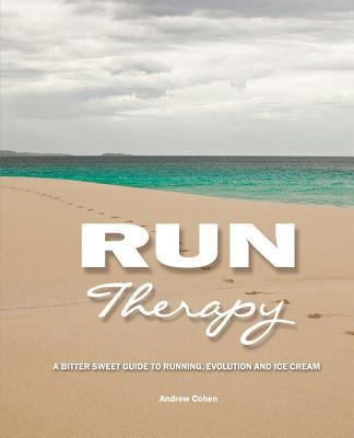 Run Therapy: A Bitter Sweet Guide to Running, E... 0646580159 Book Cover