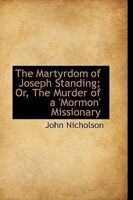 The Martyrdom of Joseph Standing; Or, the Murde... 0559802889 Book Cover