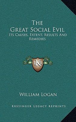 The Great Social Evil: Its Causes, Extent, Resu... 1163499129 Book Cover