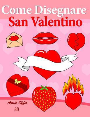 Come Disegnare - San Valentino: Disegno per Bam... [Italian] 1495340449 Book Cover