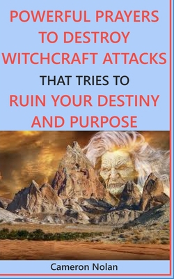 Paperback POWERFUL PRAYERS TO DESTROY WITCHCRAFT ATTACKS THAT TRIES TO RUIN YOUR DESTINY AND PURPOSE Book