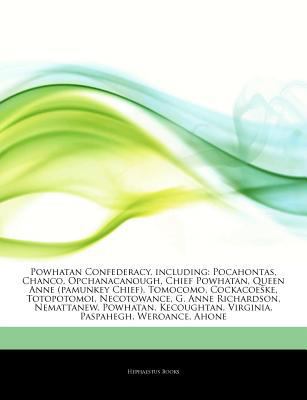 Paperback Articles on Powhatan Confederacy, Including : Pocahontas, Chanco, Opchanacanough, Chief Powhatan, Queen Anne (Pamunkey Chief), Tomocomo, Cockacoeske, T Book