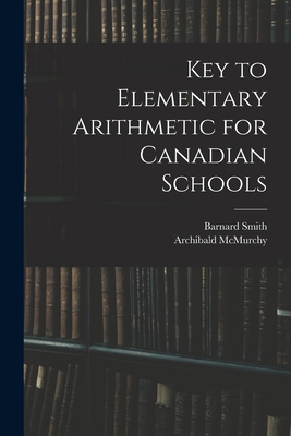 Key to Elementary Arithmetic for Canadian Schools 1014342317 Book Cover