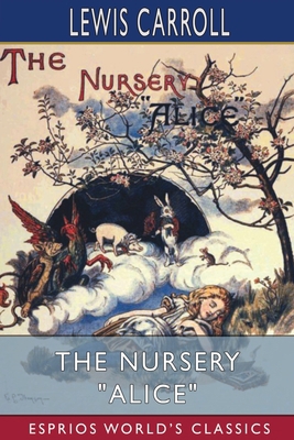 The Nursery "Alice" (Esprios Classics) 1006637435 Book Cover