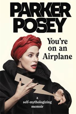 You're on an Airplane: A Self-Mythologizing Memoir 0349010056 Book Cover