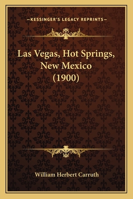 Las Vegas, Hot Springs, New Mexico (1900) 1166567206 Book Cover