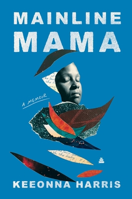 Mainline Mama: A Memoir 0063205696 Book Cover