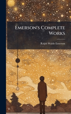Emerson's Complete Works 1023829908 Book Cover
