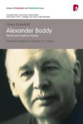 Alexander Boddy: Pentecostal Anglican Pioneer 1842273469 Book Cover