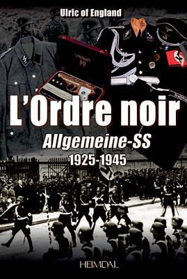 L'Ordre Noir: Allgemeine-SS 1925-1945 [French] 2840483599 Book Cover