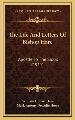 The Life And Letters Of Bishop Hare: Apostle To... 1165736977 Book Cover