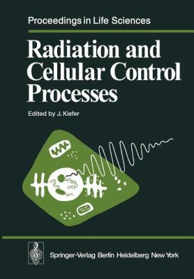 Radiation and Cellular Control Processes 3642664571 Book Cover